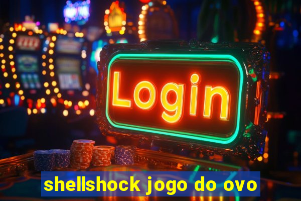 shellshock jogo do ovo